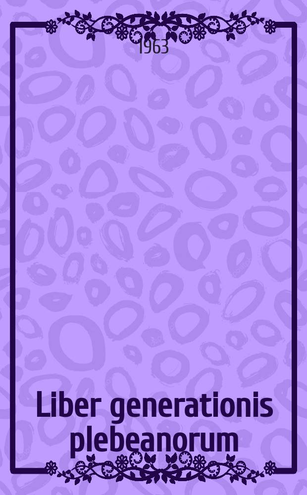 Liber generationis plebeanorum ("Liber chamorum"). Cz. 2 : Przypisy rzeczowe