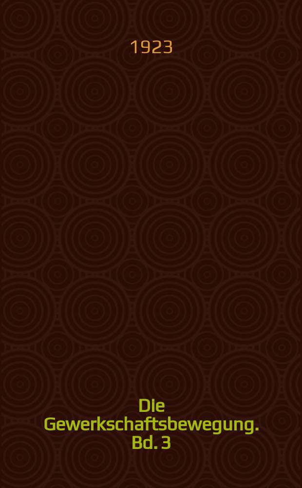 Die Gewerkschaftsbewegung. Bd. 3 : Die Gruppen neben den freien Gewerkschaften, Angestellten- und Beamtenbewegung