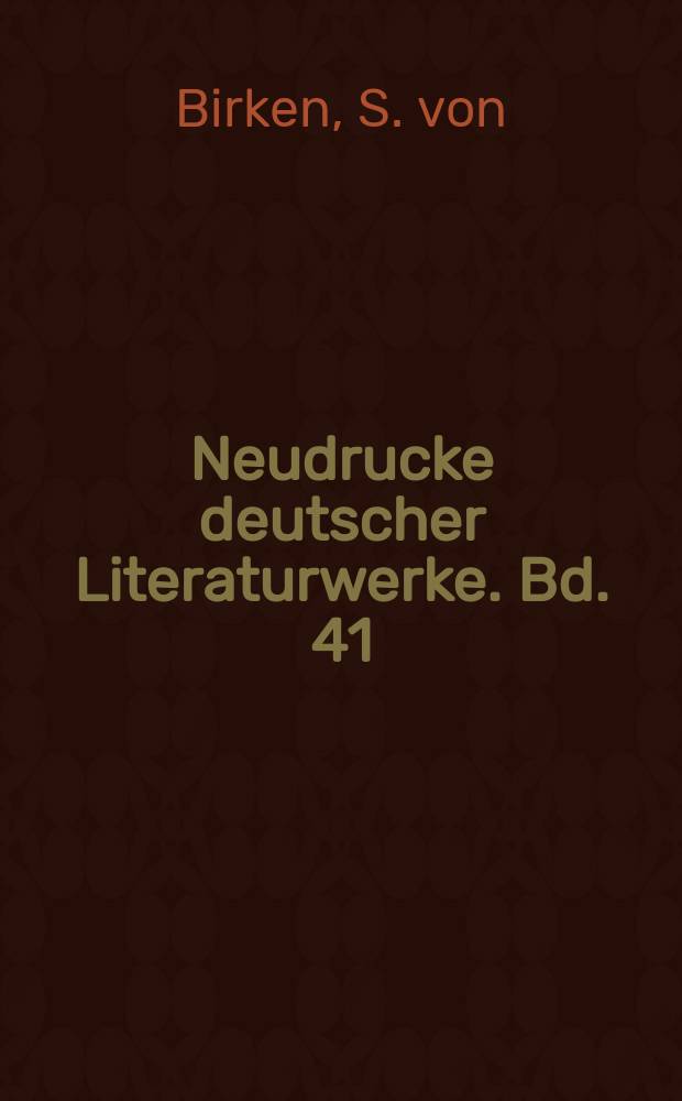Neudrucke deutscher Literaturwerke. Bd. 41 : Werke und Korrespondenz