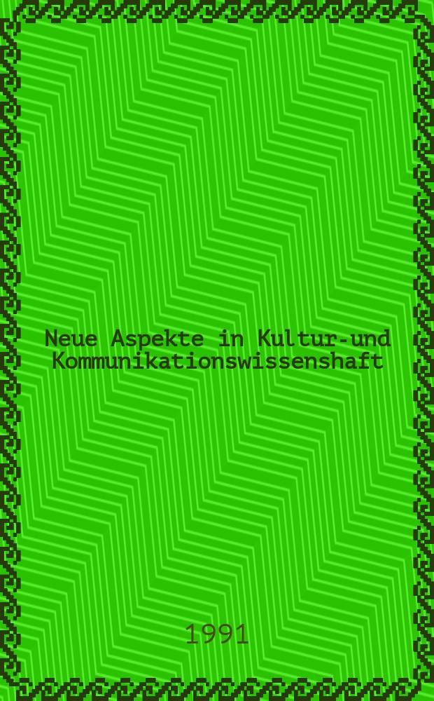 Neue Aspekte in Kultur-und Kommunikationswissenshaft