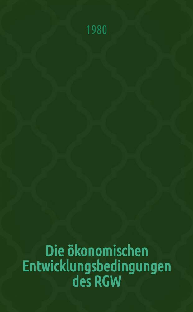Die ökonomischen Entwicklungsbedingungen des RGW : Versuch einer wirtschaftshist. Analyse. Bd. 1 : 1945-1958