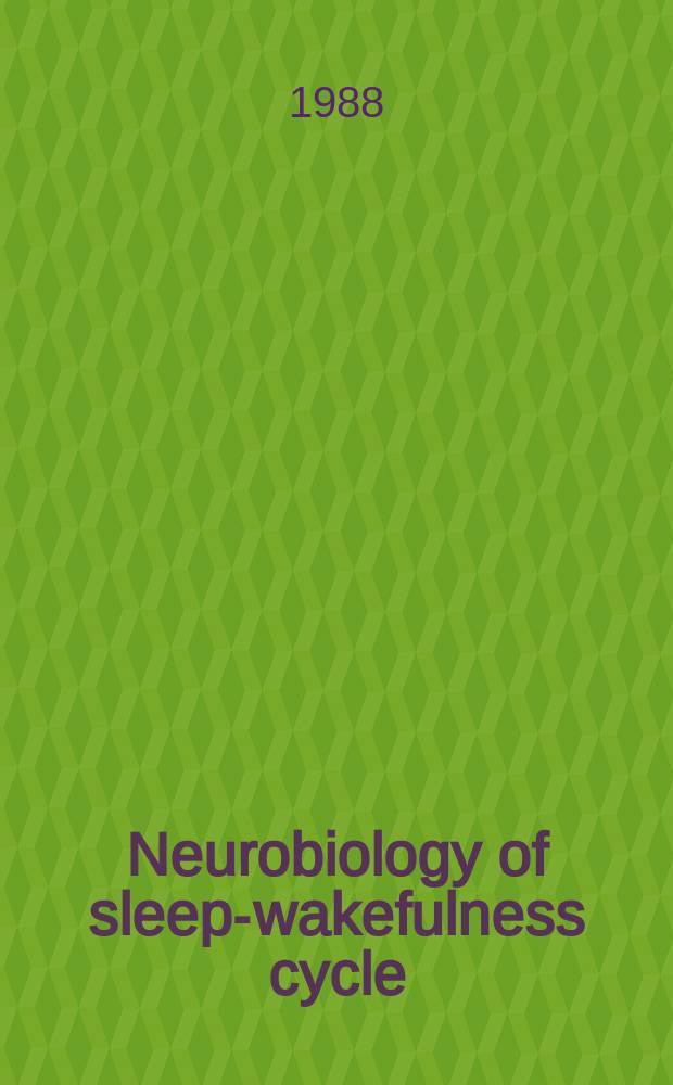 Neurobiology of sleep-wakefulness cycle : [A coll. of the materials of the First Intern. symp. on the neurobiology of the sleep-wakefulness cycle held in Tbilisi in 1986]. 1