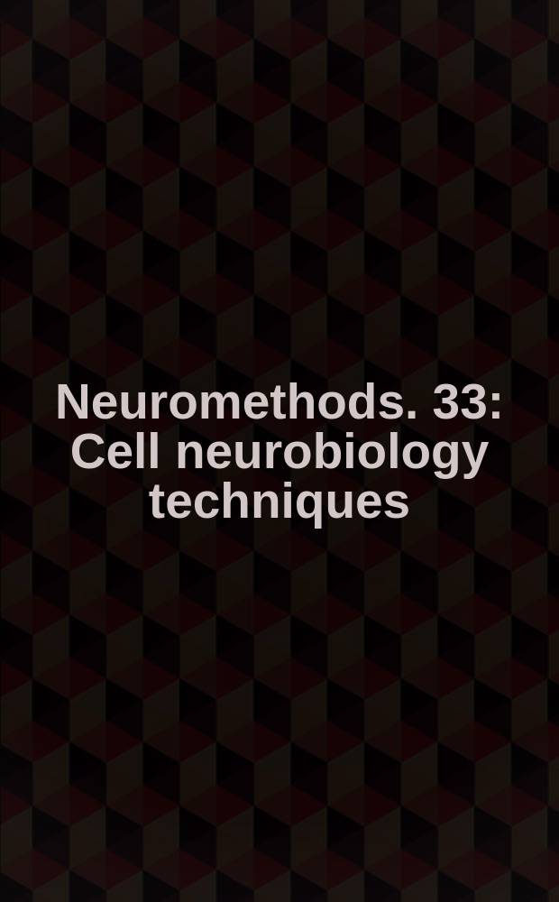 Neuromethods. 33 : Cell neurobiology techniques