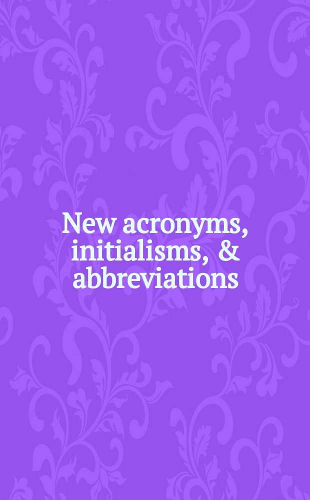 New acronyms, initialisms, & abbreviations : Vol. 2 of "Acronyms, initialisms & abbreviations dictionary" [An annu suppl. to vol. 1]. [2] : Cumulates the 1979 supplement