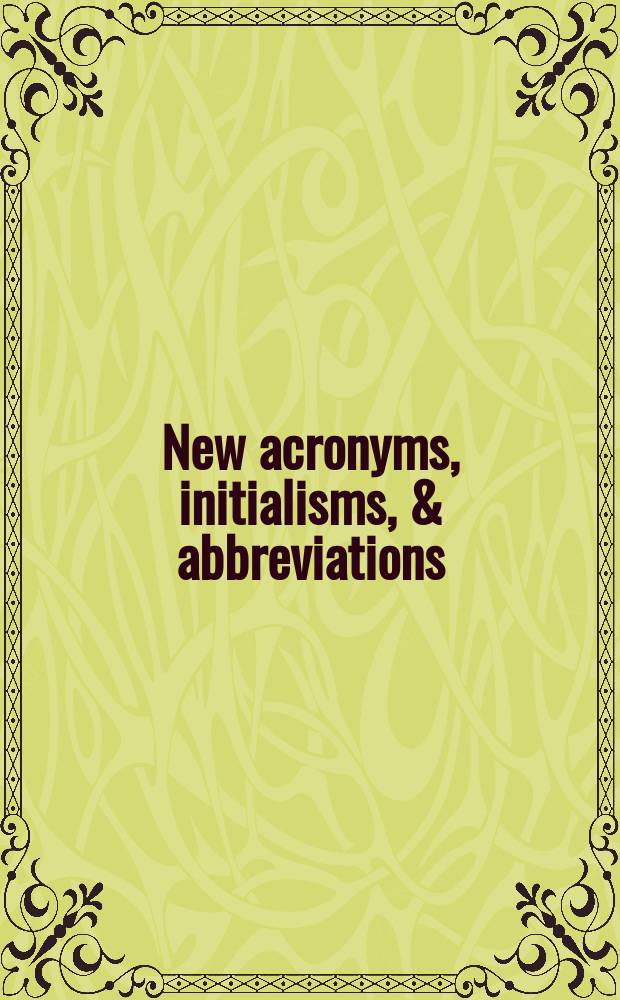 New acronyms, initialisms, & abbreviations : Vol. 2 of "Acronyms, initialisms & abbreviations dictionary", 5th ed. [An annu. suppl. to Vol. 1]. [1] : 1976 suppl. [to vol. 1]