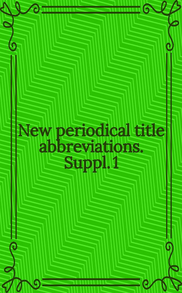New periodical title abbreviations. Suppl. 1
