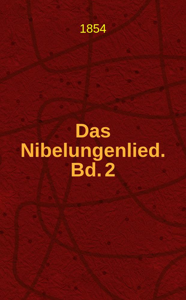 Das Nibelungenlied. Bd. 2 : Der Nibelungen noth