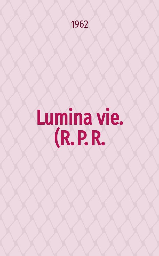 Lumina vie. (R. P. R.). [T. 1]