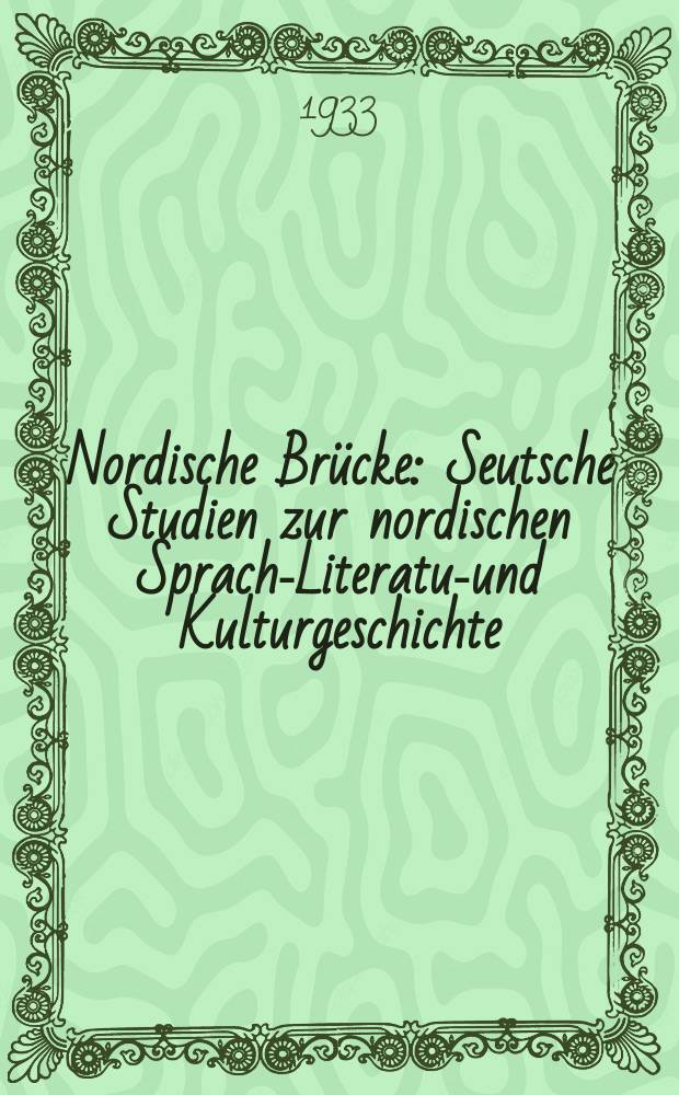 Nordische Br&uuml;cke : Seutsche Studien zur nordischen Sprach-Literatur- und Kulturgeschichte