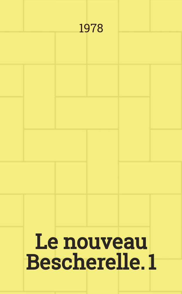 Le nouveau Bescherelle. 1 : L'art de conjuguer