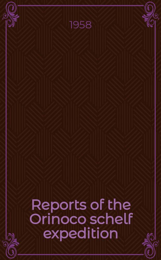 Reports of the Orinoco schelf expedition
