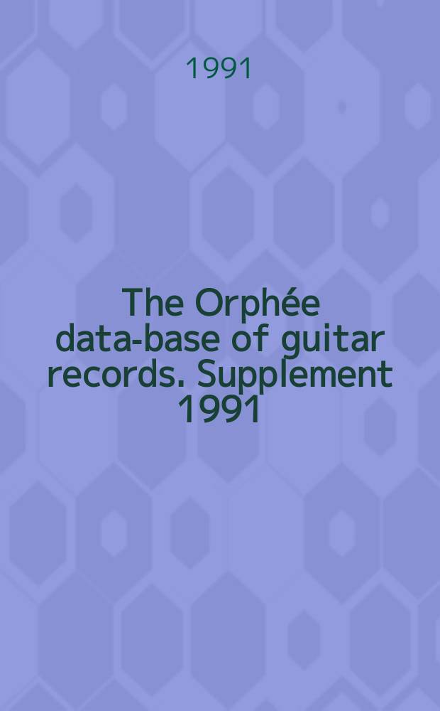 The Orphée data-base of guitar records. Supplement 1991