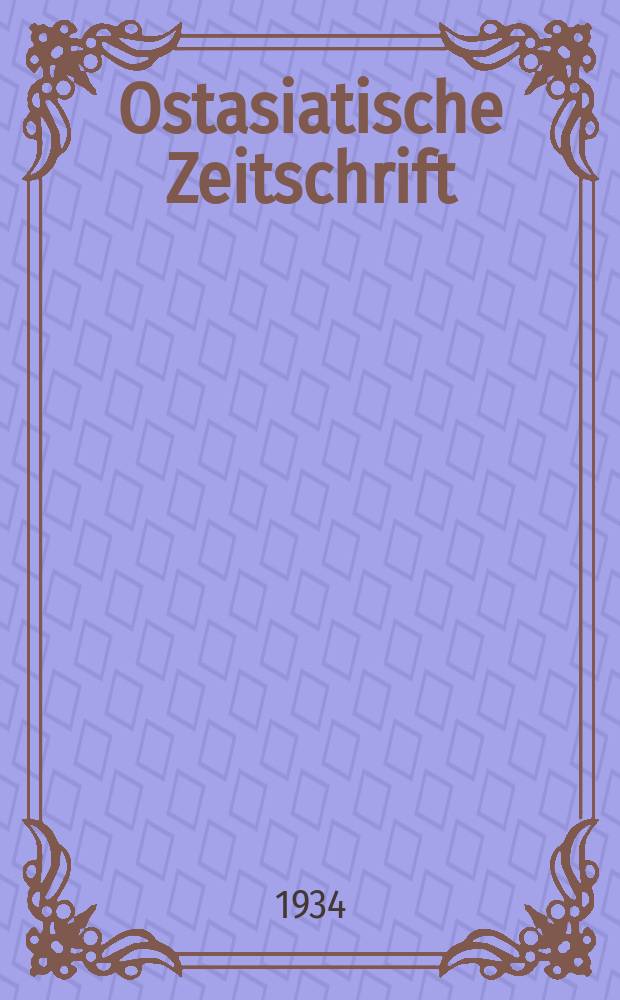 Ostasiatische Zeitschrift : Im auftrage der Gesellschaft für ostasiatische Kunst. N. F. Jg. 10 (Der ganz reihe jg. 20). H. 3/4