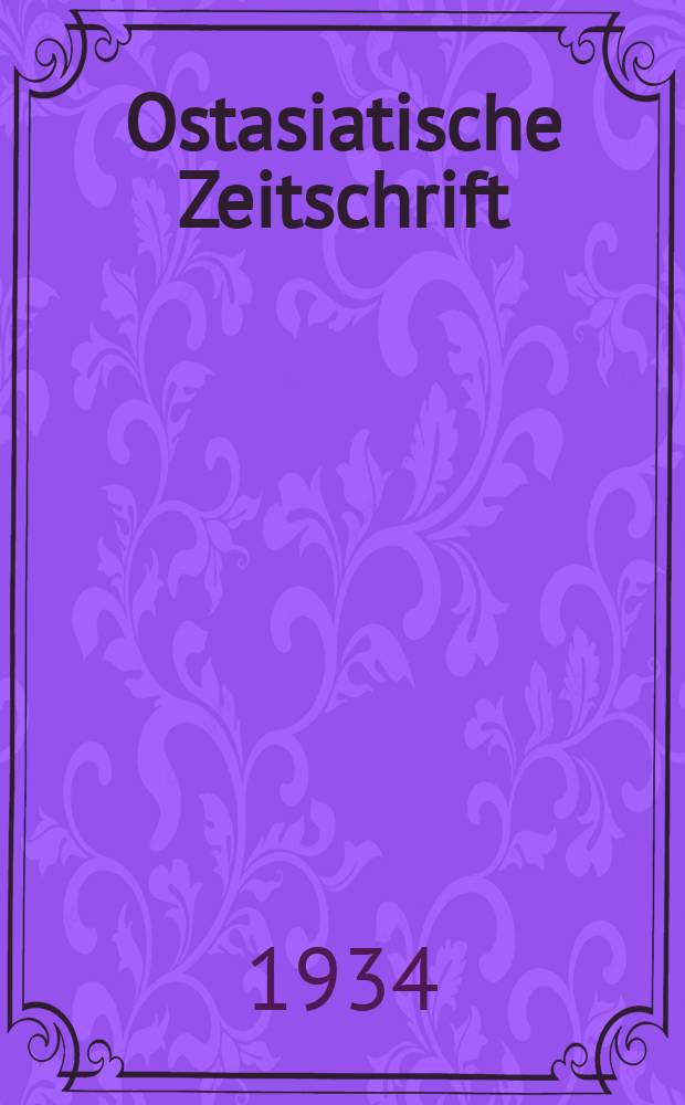 Ostasiatische Zeitschrift : Im auftrage der Gesellschaft für ostasiatische Kunst. N. F. Jg. 10 (Der ganz reihe jg. 20). H. 6