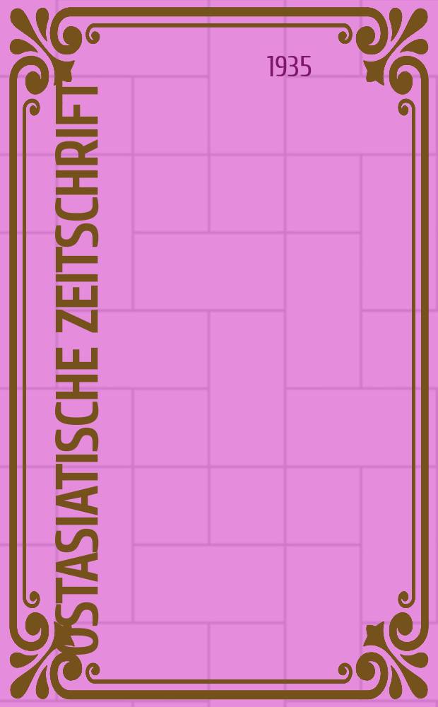 Ostasiatische Zeitschrift : Im auftrage der Gesellschaft für ostasiatische Kunst. N. F. Jg. 11 (Der ganz reihe jg. 21). H. 1/2