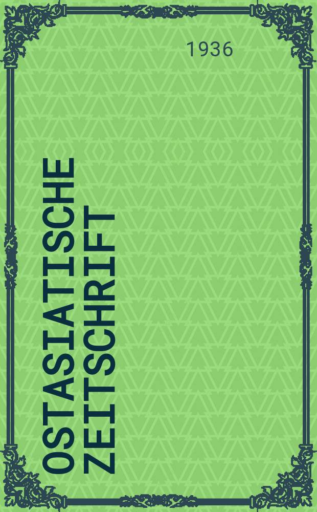 Ostasiatische Zeitschrift : Im auftrage der Gesellschaft für ostasiatische Kunst. N. F. Jg. 12 (Der ganz reihe jg. 22). H. 5
