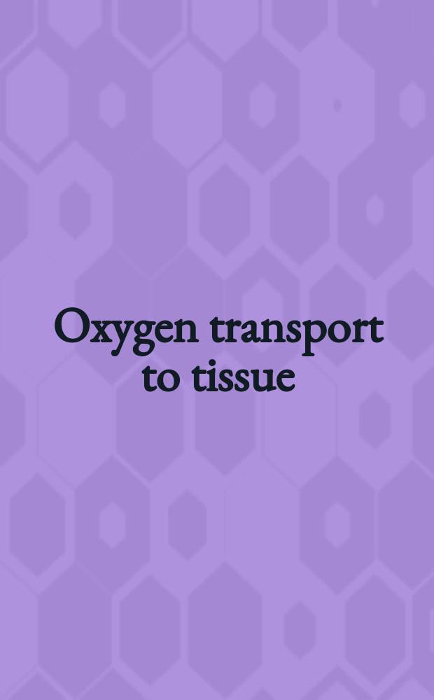 Oxygen transport to tissue : Proc. of the 3d Intern. symp. on oxygen transport to tissue held at Churchill college, Cambridge, England, July 4-7, 1977
