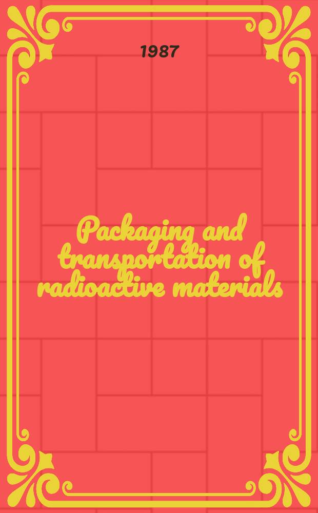 Packaging and transportation of radioactive materials (PATRAM '86) : Proc. of an Intern. symp. on the packaging a. transportation of radioactive materials organized by the Intern. atomic energy agency a. held in Davos, 16-20 June 1986 : In 2 vol
