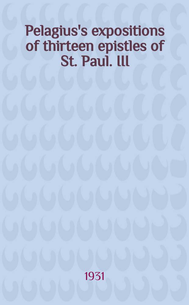 Pelagius's expositions of thirteen epistles of St. Paul. III : Pseudo-Jerome interpolations