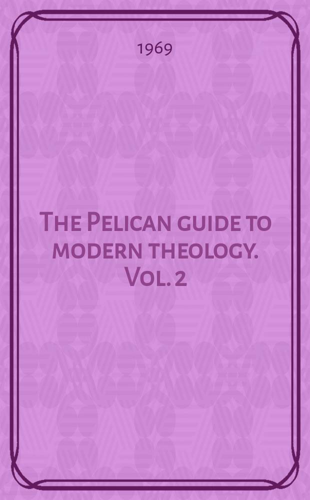 The Pelican guide to modern theology. Vol. 2 : Historical theology