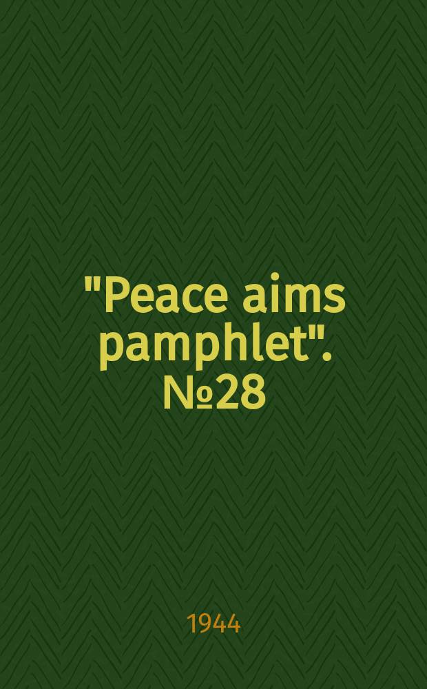 "Peace aims pamphlet". № 28 : Will the peace last?