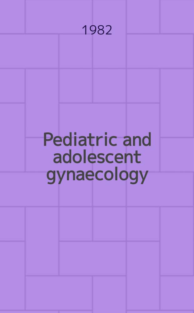 Pediatric and adolescent gynaecology : [Proc. of the IVth Intern. symp., Florence, Oct. 5-7, 1978]. 1