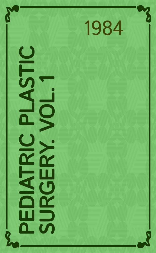 Pediatric plastic surgery. Vol. 1