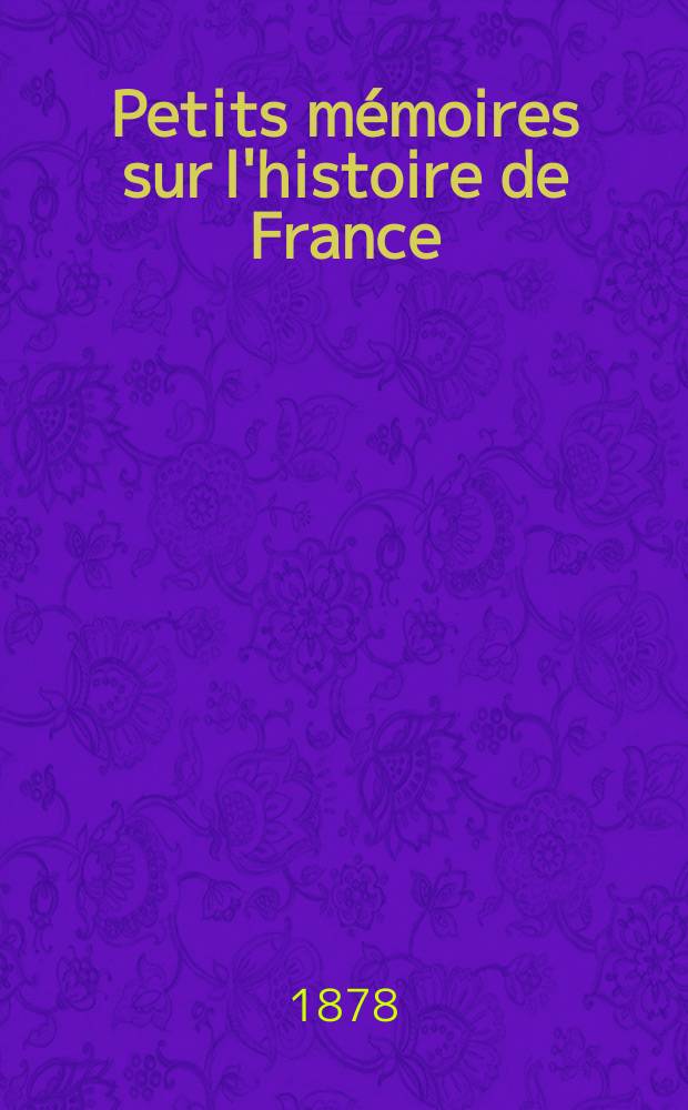 Petits mémoires sur l'histoire de France