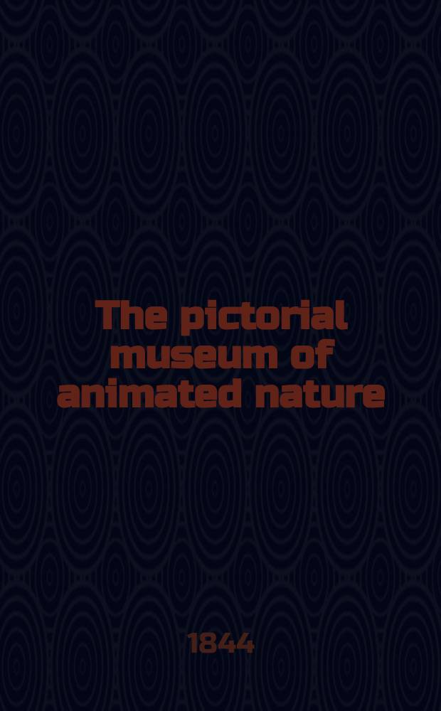 The pictorial museum of animated nature