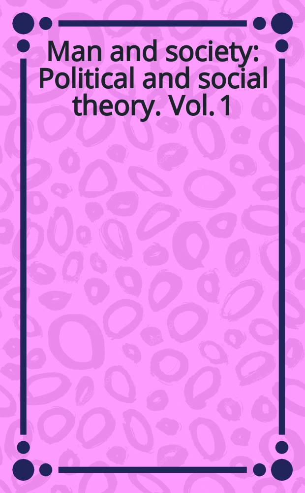 Man and society : Political and social theory. Vol. 1 : Machiavelli through Rousseau