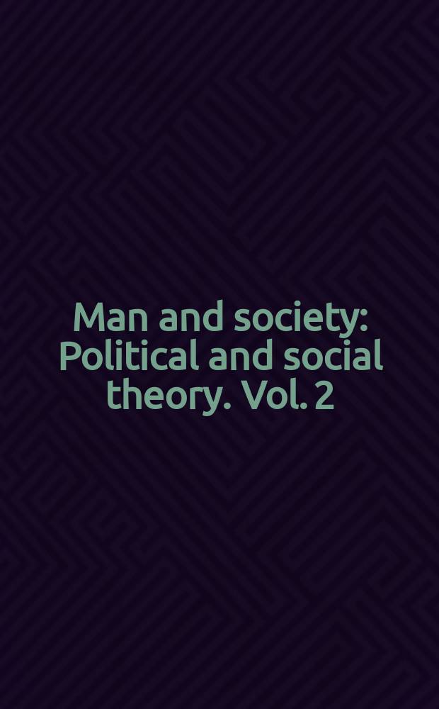 Man and society : Political and social theory. Vol. 2 : Bentham through Marx