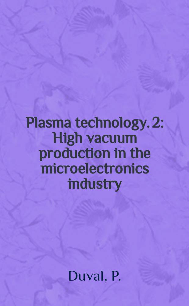 Plasma technology. 2 : High vacuum production in the microelectronics industry