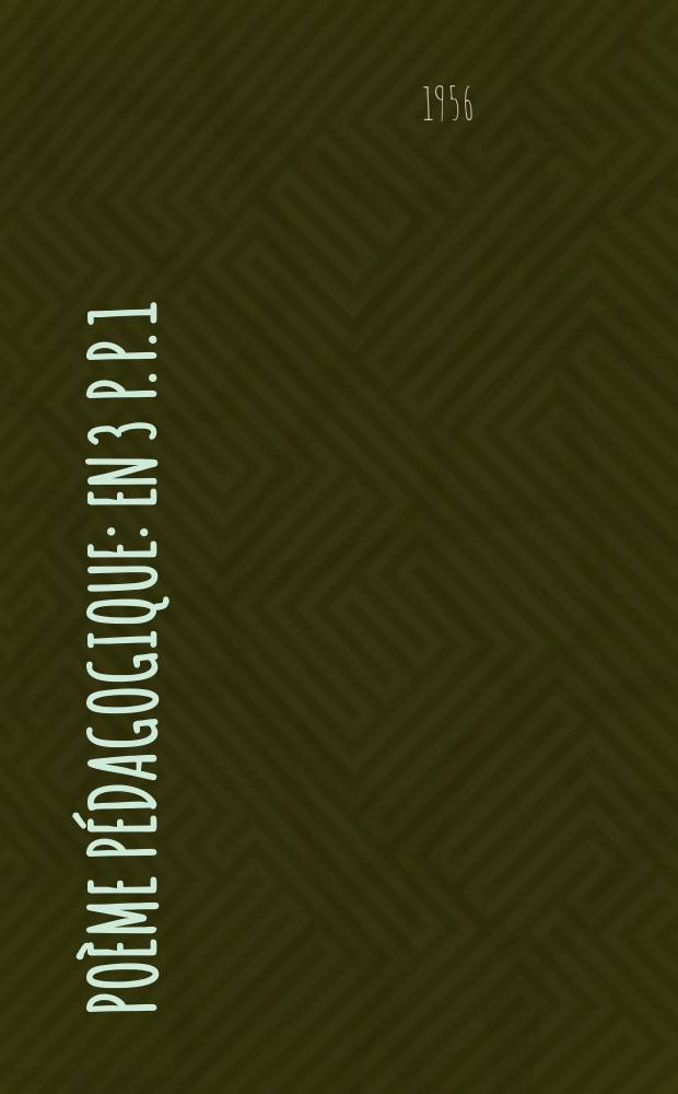 Poème pédagogique : En 3 p. P. 1