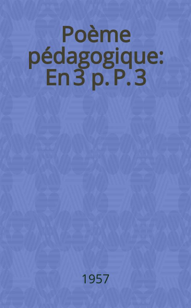 Poème pédagogique : En 3 p. P. 3