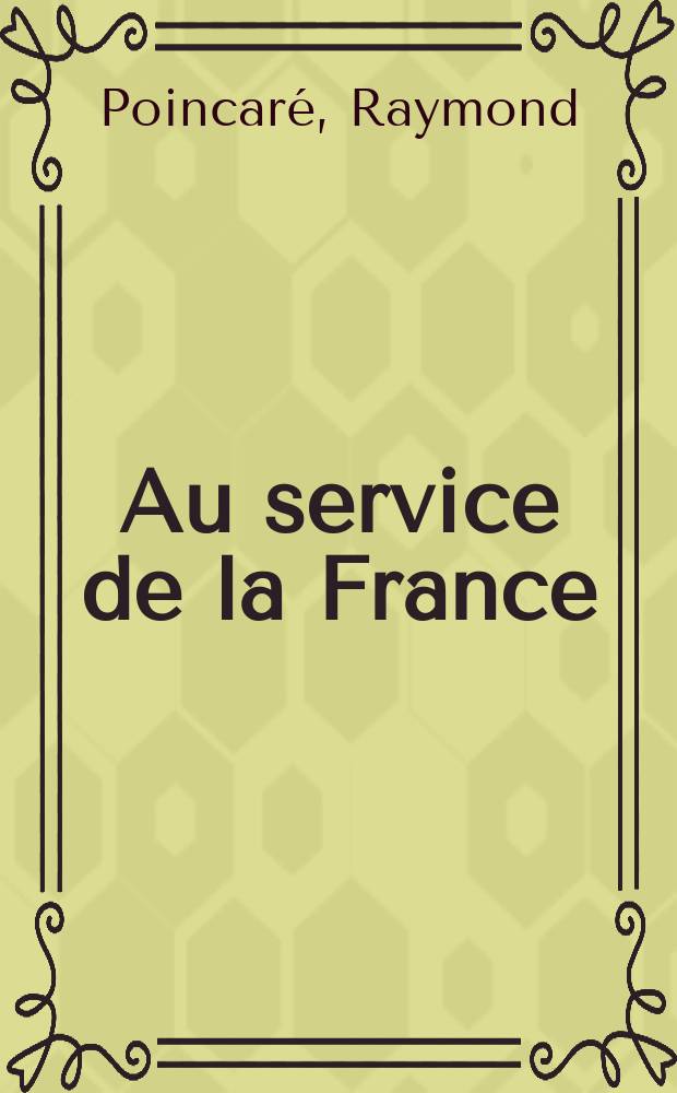 Au service de la France : Neuf années de souvenirs