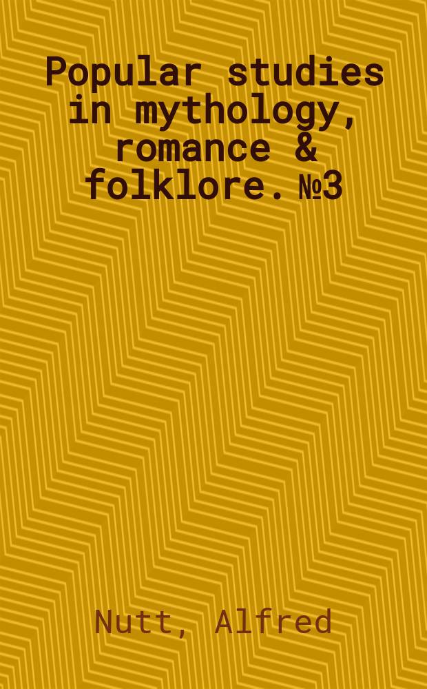 Popular studies in mythology, romance & folklore. № 3 : Ossian and the ossianic literature