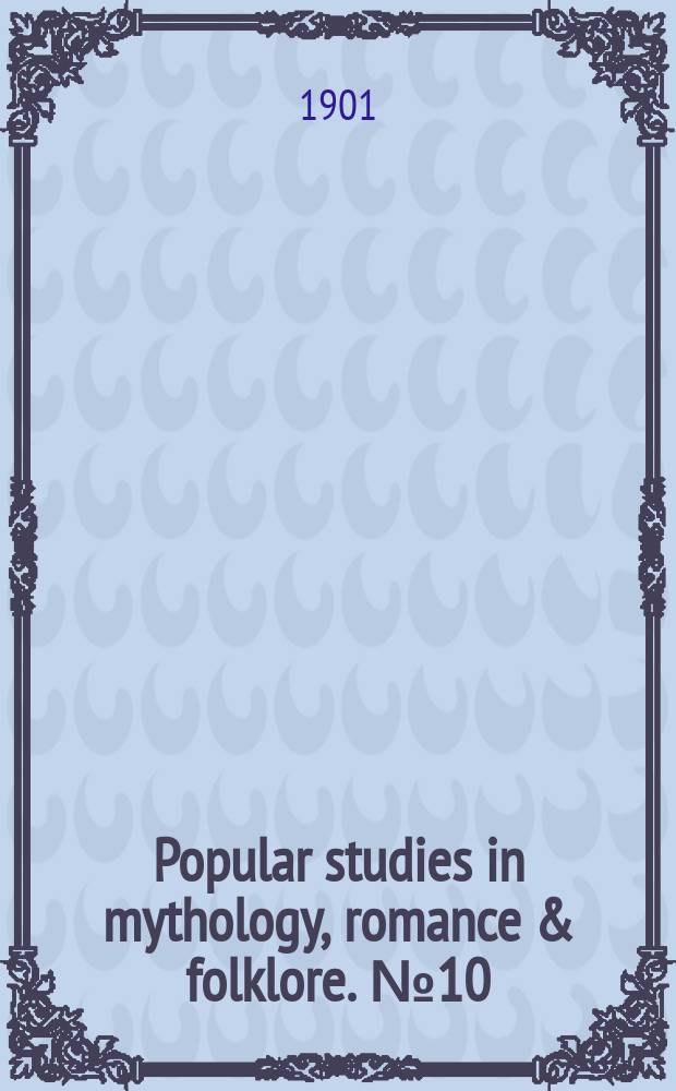 Popular studies in mythology, romance & folklore. № 10 : The romance cycle of Charlemagne and his peers
