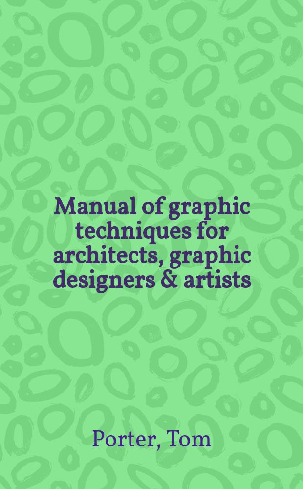 Manual of graphic techniques for architects, graphic designers & artists