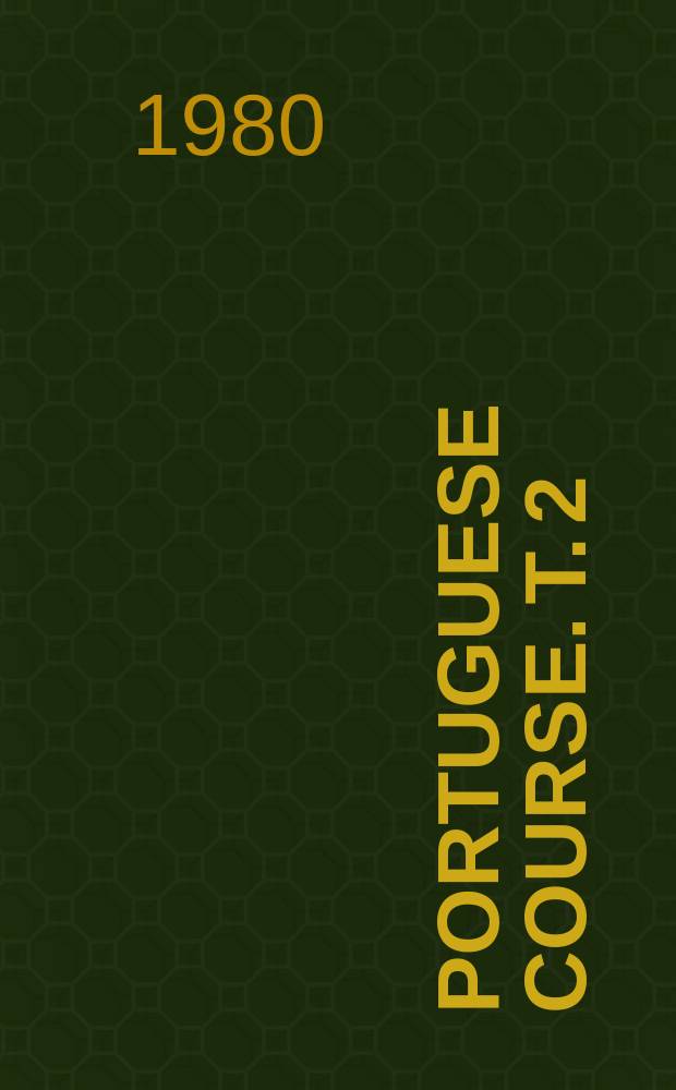 Portuguese course. [T. 2] : Vocabularies and noted on pronunciation