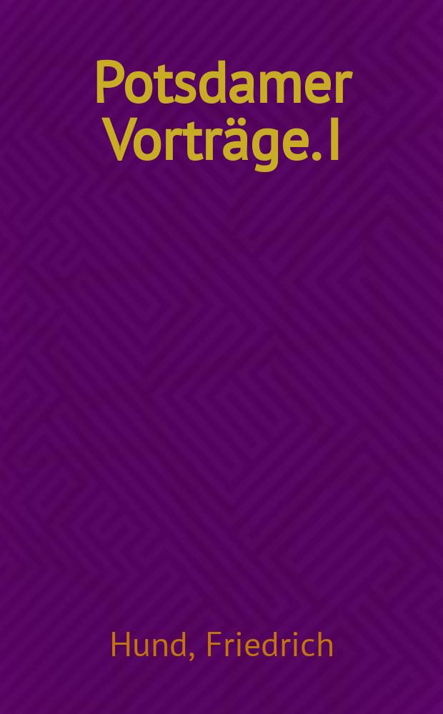 Potsdamer Vorträge. I : Das Naturbild der Physik