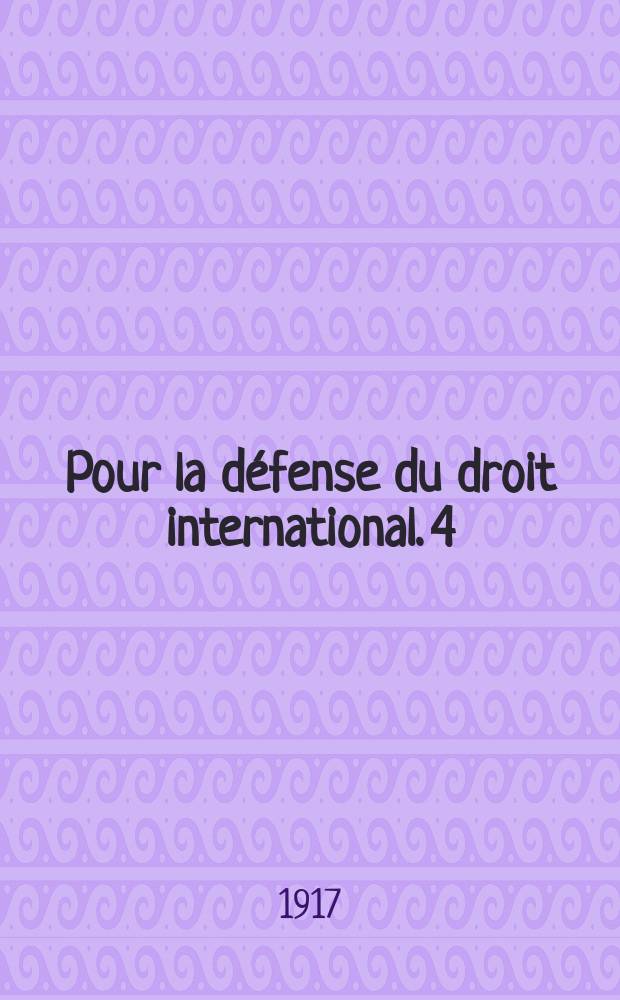 Pour la défense du droit international. 4 : L'évacuation des territoires occupés par l'Allemagne dans le Nord de la France
