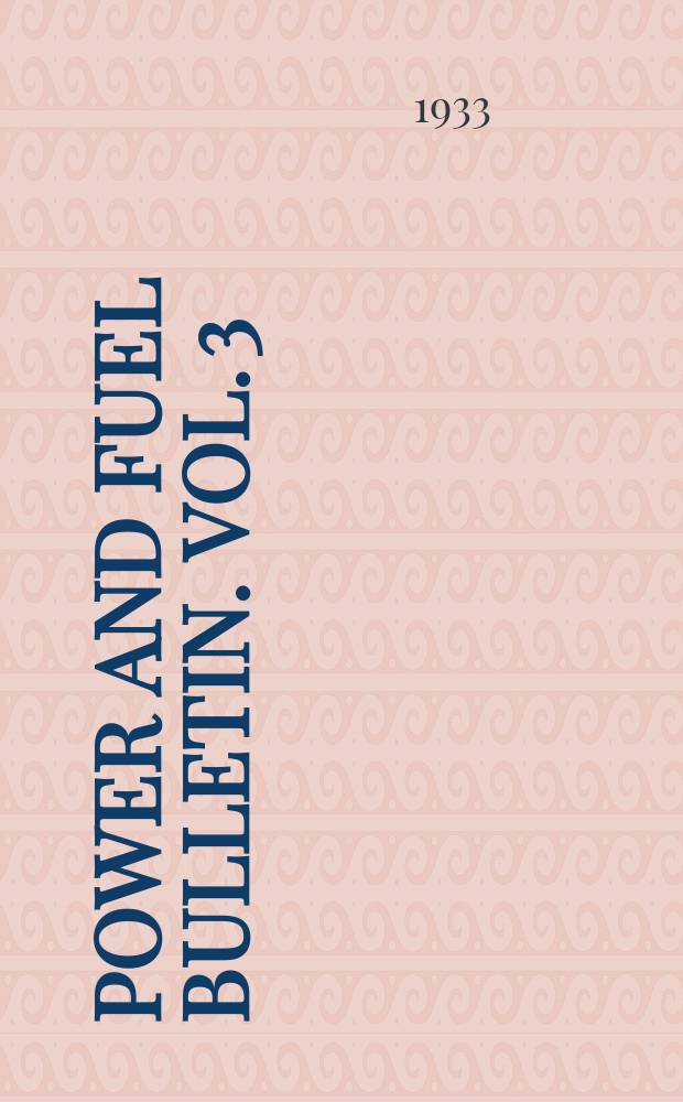 Power and fuel bulletin. Vol. 3 : 1933. № 25 (Jan.) 27-36