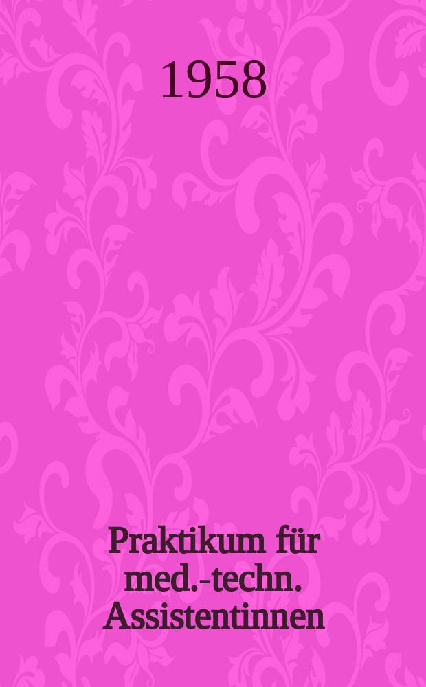 Praktikum für med.-techn. Assistentinnen : I. Klinische Untersuchungsmethoden. Bd. 1 : Untersuchungen des Blutes