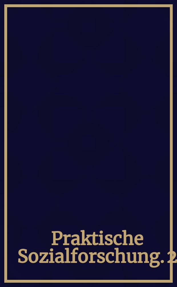 Praktische Sozialforschung. 2 : Beobachtung und Experiment in der Sozialforschung