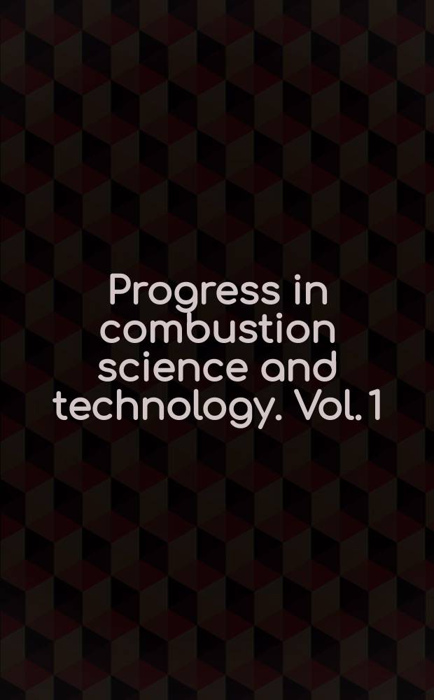 Progress in combustion science and technology. Vol. 1