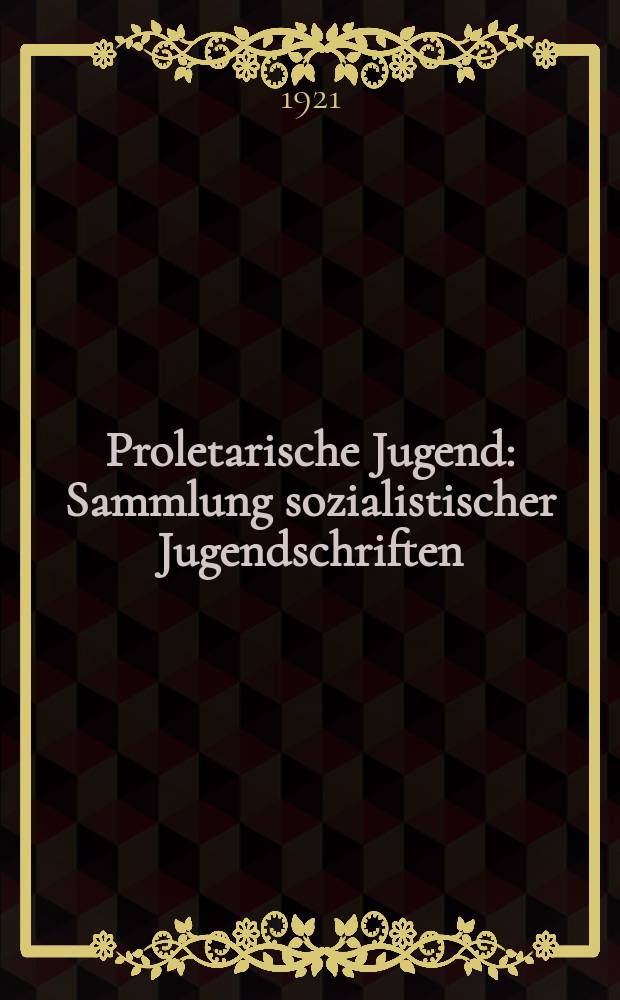 Proletarische Jugend : Sammlung sozialistischer Jugendschriften