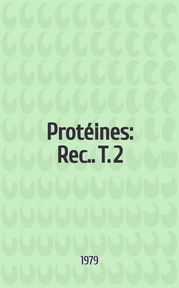 Prot&eacute;ines : [Rec.]. T. 2