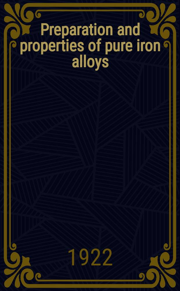 Preparation and properties of pure iron alloys