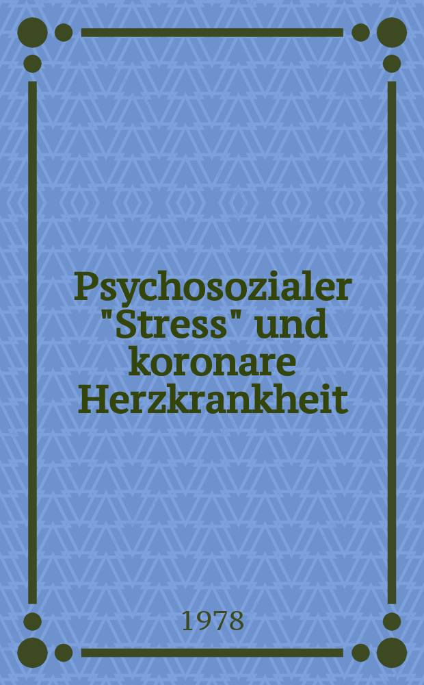 Psychosozialer "Stress" und koronare Herzkrankheit