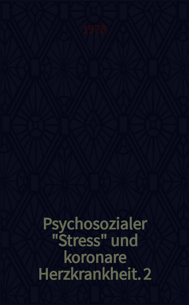 Psychosozialer "Stress" und koronare Herzkrankheit. 2 : Therapie und Prävention